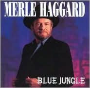 Title: Blue Jungle, Artist: Merle Haggard