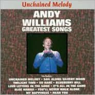 Title: Unchained Melody: Greatest Songs, Artist: Andy Williams