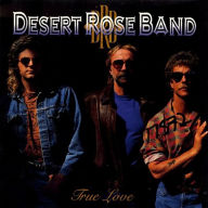 Title: True Love, Artist: Desert Rose Band