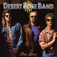 Title: True Love, Artist: Desert Rose Band