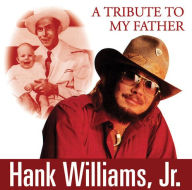 Title: Tribute to My Father, Artist: Hank Williams Jr.
