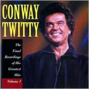 Title: The Final Recordings of His Greatest Hits, Vol. 1, Artist: Conway Twitty