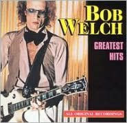 Title: Greatest Hits, Artist: Bob Welch