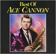 Title: The Best of Ace Cannon, Artist: Ace Cannon