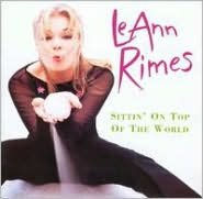 Title: Sittin' on Top of the World, Artist: LeAnn Rimes