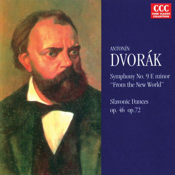 Antonin Dvorak: Symphony No. 9 From The New World; Slavonic Dances