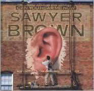 Title: Can You Hear Me Now, Artist: Sawyer Brown