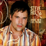 Title: Brand New Girlfriend, Artist: Steve Holy