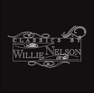 Title: Classics by Willie Nelson, Artist: Willie Nelson