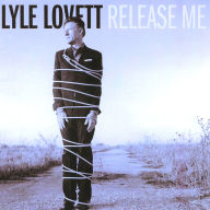 Title: Release Me, Artist: Lyle Lovett