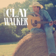 Title: Best of Clay Walker, Artist: Clay Walker