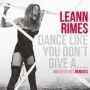 Dance Like You Don't Give A...: Greatest Hits Remixes