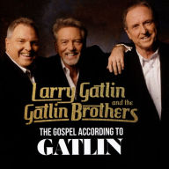 Title: The Gospel According to Gatlin, Artist: Larry Gatlin & the Gatlin Brothers Band