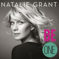 Title: Be One, Artist: Natalie Grant