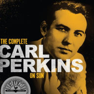 Title: The Complete Carl Perkins on Sun, Artist: Carl Perkins