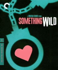 Title: Something Wild [Criterion Collection] [Blu-ray]
