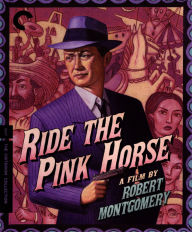 Title: Ride the Pink Horse [Criterion Collection] [Blu-ray]