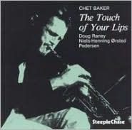 Title: The Touch of Your Lips, Artist: Chet Baker