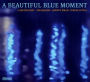 A Beautiful Blue Moment