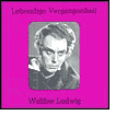 Lebendige Vergangenheit: Walther Ludwig