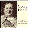 Georg Hann: Seine Letzten Aufnahmen