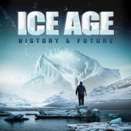 Title: Ice Age: History & Future