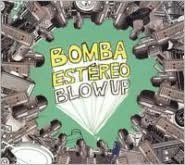 Title: Blow Up, Artist: Bomba Estereo