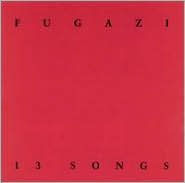 Title: 13 Songs, Artist: Fugazi