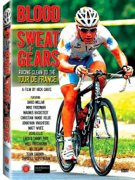 Title: Blood Sweat + Gears: Racing Clean to the Tour de France