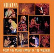 Title: From the Muddy Banks of the Wishkah, Artist: Nirvana