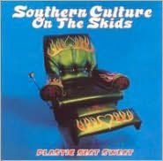 Title: Plastic Seat Sweat, Artist: Southern Culture on the Skids