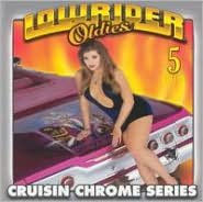 Title: Lowrider Oldies: Cruisin Chrome Series Vol. 5, Artist: Lowrider Oldies Chrome 5 / Vari