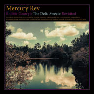 Title: Bobbie Gentry's the Delta Sweete Revisited, Artist: Mercury Rev