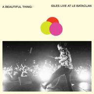 Title: A Beautiful Thing: Idles Live at Le Bataclan, Artist: Idles