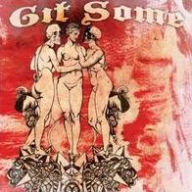 Title: Git Some, Artist: Git Some