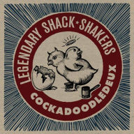 Title: Cockadoodledeux, Artist: The Legendary Shack Shakers