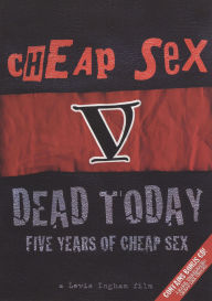 Title: Cheap Sex: Dead Today - Five Years Of Cheap Sex