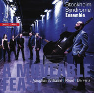 Title: A Moveable Feast: Vaughan Williams, Ravel, De Falla, Artist: Stockholm Syndrome Ensemble