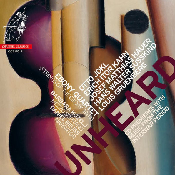 Unheard: Otto Jokl, Erich Itor Kahn, Josef Matthias Hauer, Hans Walter S¿¿sskind, Louis Gruenberg