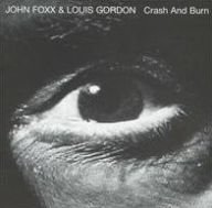 Title: Crash And Burn (Deluxe Edition), Artist: John Foxx