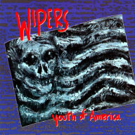 Title: Youth of America, Artist: Wipers