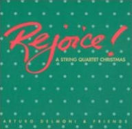Title: Rejoice! - A String Quartet Christmas, Artist: Arturo Delmoni