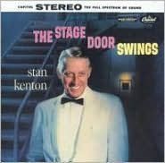 Title: The Stage Door Swings, Artist: Stan Kenton
