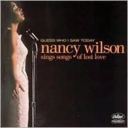 Title: Guess Who I Saw Today: Nancy Wilson Sings Songs of Lost Love, Artist: Nancy Wilson