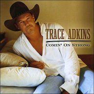 Title: Comin' on Strong, Artist: Trace Adkins