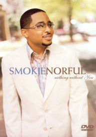 Title: Smokie Norful: Nothing Without You