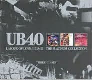 Title: Labour of Love I, II & III: The Platinum Collection, Artist: UB40