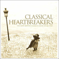 Title: Classical Heartbreakers: The Most Moving Classical Music of All Time, Artist: 