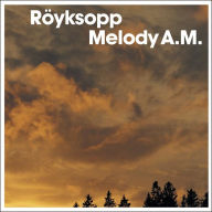 Title: Melody A.M., Artist: Royksopp