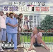 Title: Da Good Da Bad & Da Ugly, Artist: Geto Boys